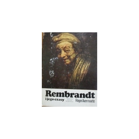 Rembrandt i jego czasy/ Avermaete Roger