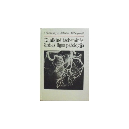 Klinikinė ischeminės širdies ligos patologija/ Stalioraitytė E. ir kiti