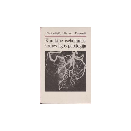 Klinikinė ischeminės širdies ligos patologija/ Stalioraitytė E. ir kiti