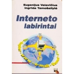 Interneto labirintai/ Valavičius E., Tamošaitytė I.