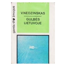 Gulbės Lietuvoje/ Nedzinskas Vytautas 