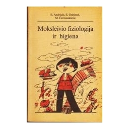Moksleivio fiziologija ir higiena/ Andriulis E., Grinienė E., Černiauskienė M. 