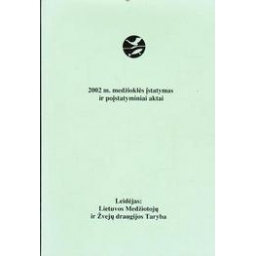 2002 m. medžioklės įstatymas ir poįstatyminiai aktai/ Autorių kolektyvas