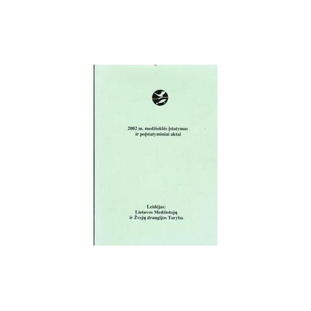 2002 m. medžioklės įstatymas ir poįstatyminiai aktai/ Autorių kolektyvas