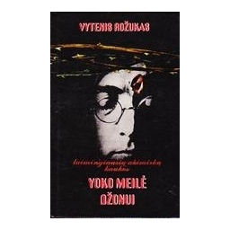 Yoko meilė Džonui/ Rožukas Vytenis