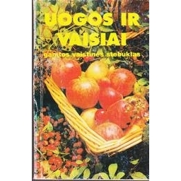 Uogos ir vaisiai - gamtos vaistinės stebuklas/ Dagilis Petras