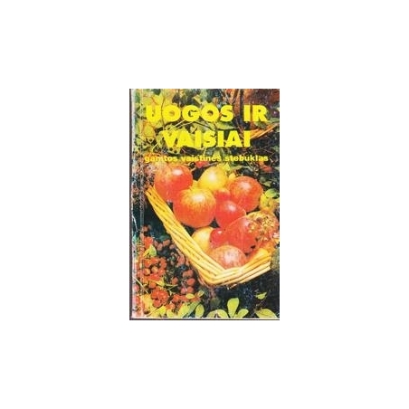 Uogos ir vaisiai - gamtos vaistinės stebuklas/ Dagilis Petras