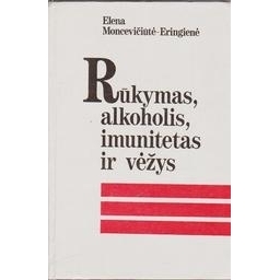 Rūkymas, alkoholis, imunitetas ir vėžys/ Moncevičiūtė-Eringienė Elena