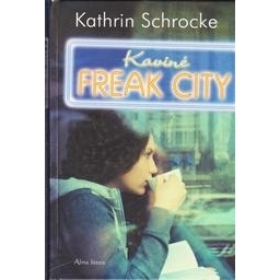 Kavinė Freak City/ Schrocke Kathrin