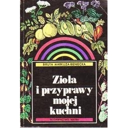 Zioła i przyprawy mojej kuchni/ Markuza-Bieniecka Biruta Biruta