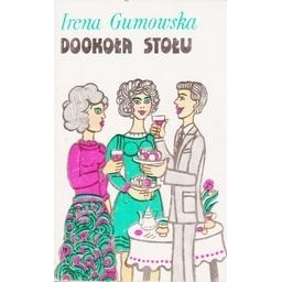 Dookoła stołu/ Irena Gumowska