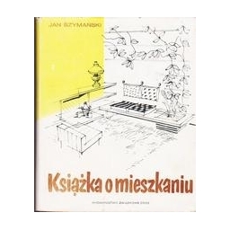 Książka o mieszkaniu/ Szymanski Jan