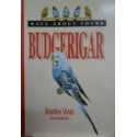 Budgerigar. All about your/ Viner Bradley 