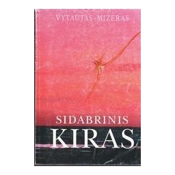 Sidabrinis kiras/ Mizeras Vytautas