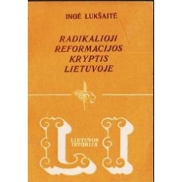 Radikalioji reformacijos kryptis Lietuvoje/ Lukšaitė Ingė