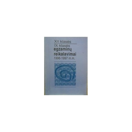 XII klasės, IX-klasės egzaminų reikalavimai (1996-1997 m.m.)