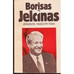 Išpažintis pasiūlyta tema/ Jelcinas Borisas 