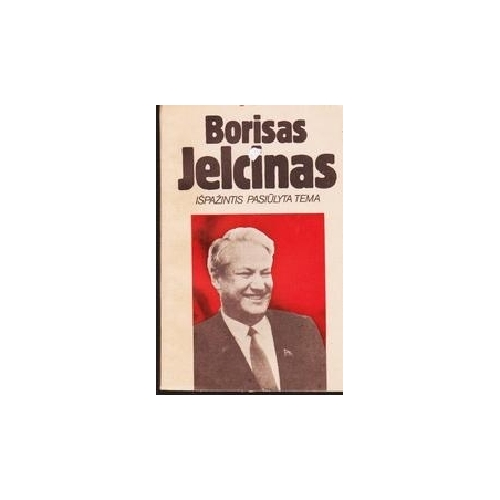 Išpažintis pasiūlyta tema/ Jelcinas Borisas 