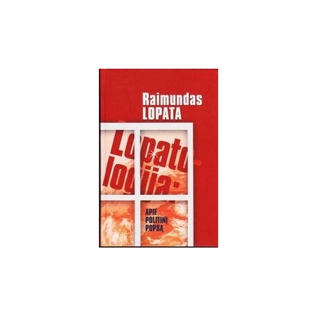 Lopatologija: apie politinį popsą/ Lopata Raimundas 