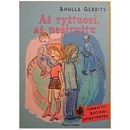 Aš ryžtuosi, aš nesiryžtu/ Gerrits Angela 