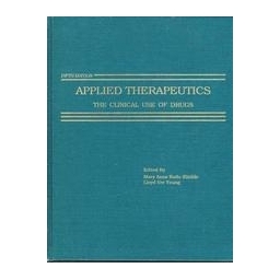 Applied Therapeutics: Clinical Use of Drugs/ Mary Anne Koda-Kimble, Lloyd Y. Young