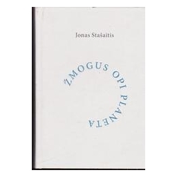 Žmogus opi planeta/ Stašaitis Jonas