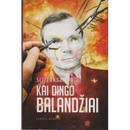 Kai dingo balandžiai/ Oksanen Sofi