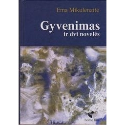 Gyvenimas ir dvi novelės/ Mikulėnaitė Ema