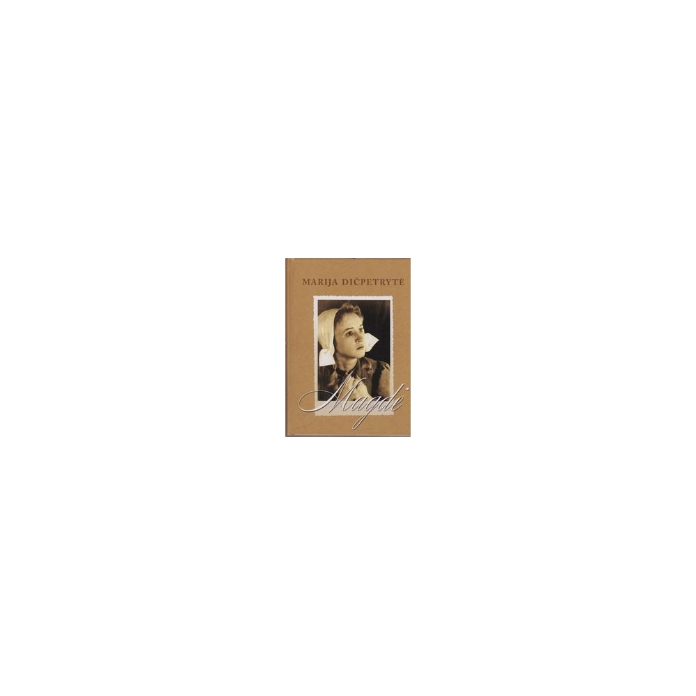 Magdė/ Marija Dičpetrytė Magdė/ Marija Dičpetrytė