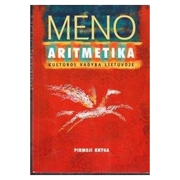 Meno aritmetika: Kultūros vadyba Lietuvoje, Pirmoji knyga/ Žalpys Edmundas