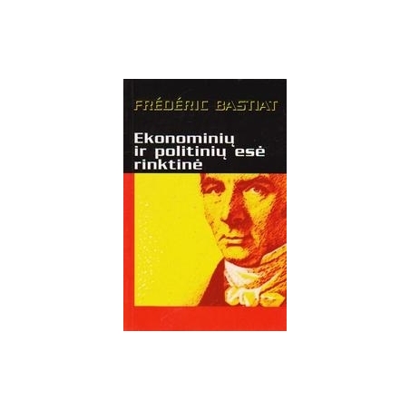 Ekonominių ir politinių esė rinktinė/ Frederic Bastiat