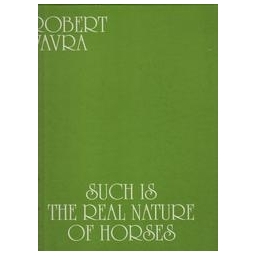 Such is the Real Nature of Horses/ Robert Vavra