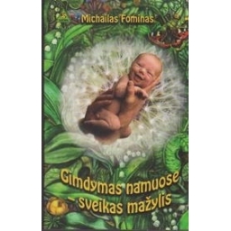 Gimdymas namuose - sveikas mažylis/ Fominas Michailas 