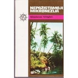 Nepažįstamoji Mikronezija/ Stinglas Miloslavas