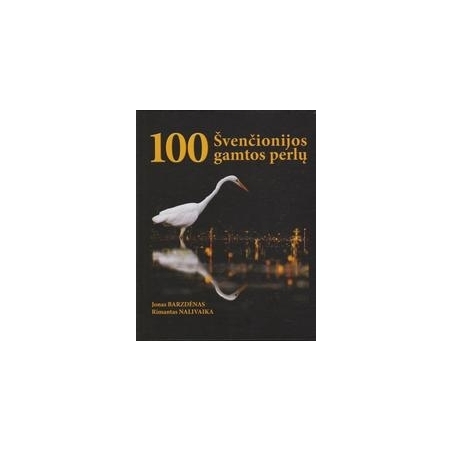 100 Švenčionijos gamtos perlų/ Barzdėnas J., Nalivaika R.