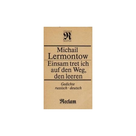 Einsam tret ich, auf den Weg, den leeren/ Lermontow M.