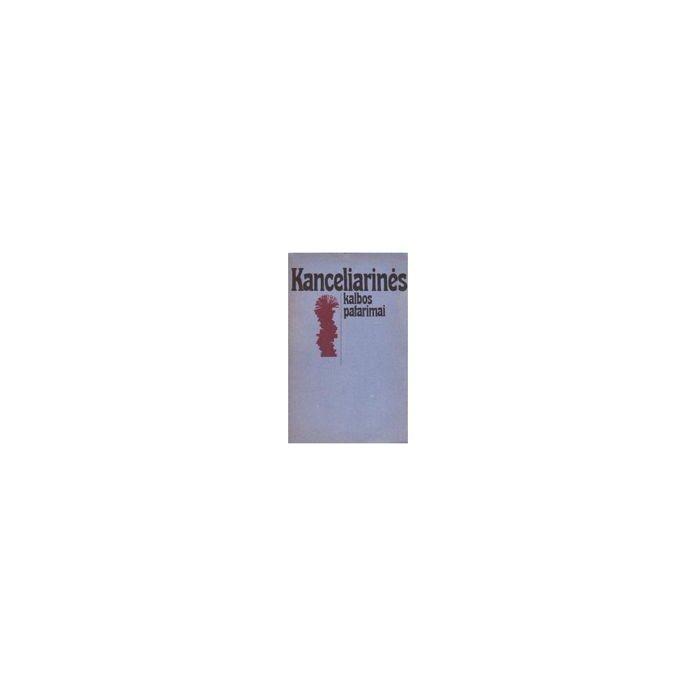 Kanceliarinės kalbos patarimai/ Kniūkšta P. ir kiti Kanceliarinės kalbos patarimai/ Kniūkšta P. ir kiti