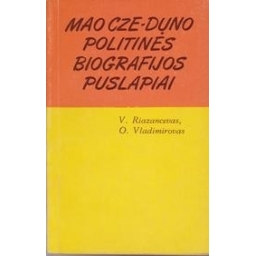 Mao Cze-Duno politinės biografijos puslapiai/ RiazancevasV. Vladimirovas O.