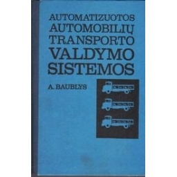 Automatizuotos automobilių transporto valdymo sistemos/ Baublys A.