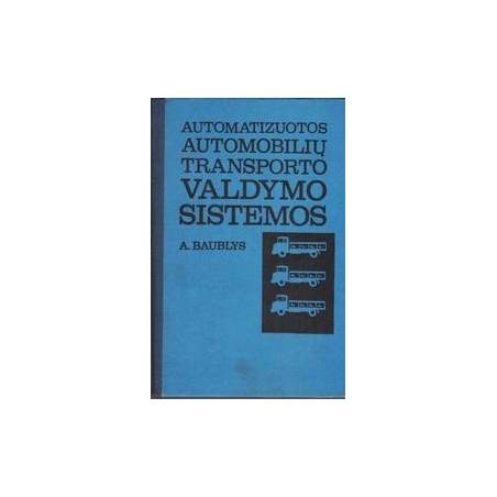 Automatizuotos automobilių transporto valdymo sistemos/ Baublys A.