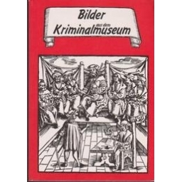 Bilder aus dem Kriminalmuseum