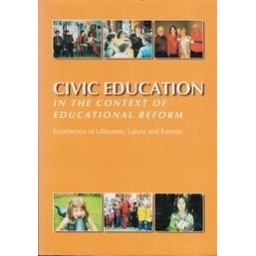 Civic Education in the context of educational reform. Experience of Lithuania, Latvia and Estonia