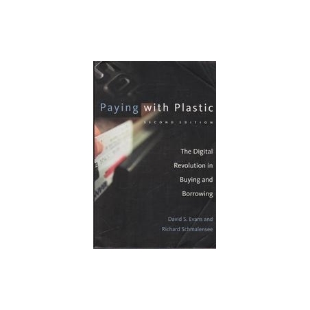 Paying with Plastic: The Digital Revolution in Buying and Borrowing/ Evans D. S. and Schmalensee R.