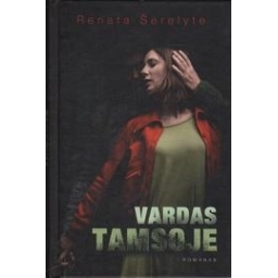 Vardas tamsoje/ Šerelytė Renata