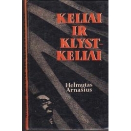 Keliai ir klystkeliai/ Arnašius H.