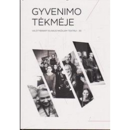 Gyvenimo tėkmėje: valstybiniam Vilniaus mažajam teatrui - 30/ Balevičiūtė R.