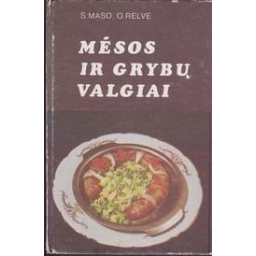 Mėsos ir grybų valgiai/ Maso S., Relvė O. 