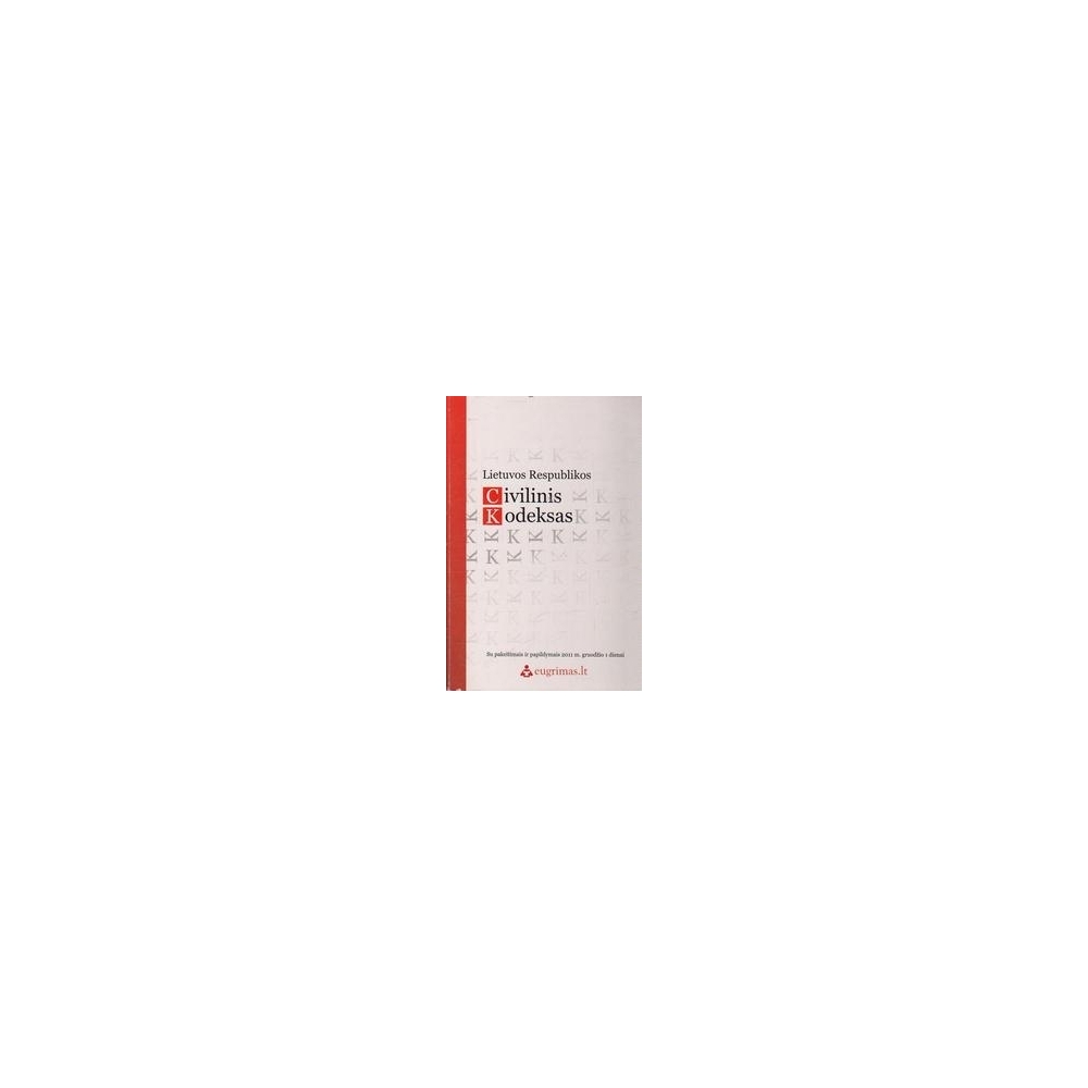 Lietuvos respublikos Civilinis kodeksas/ Autorių kolektyvas Lietuvos respublikos Civilinis kodeksas/ Autorių kolektyvas