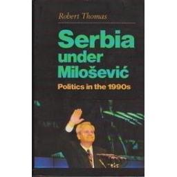 Serbia under Miloševič. Politics in the 1990s/ Thomas R.