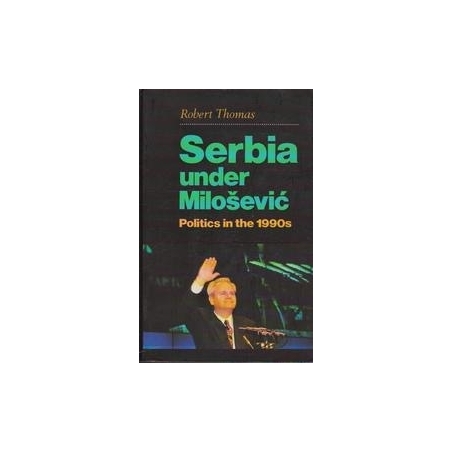 Serbia under Miloševič. Politics in the 1990s/ Thomas R.